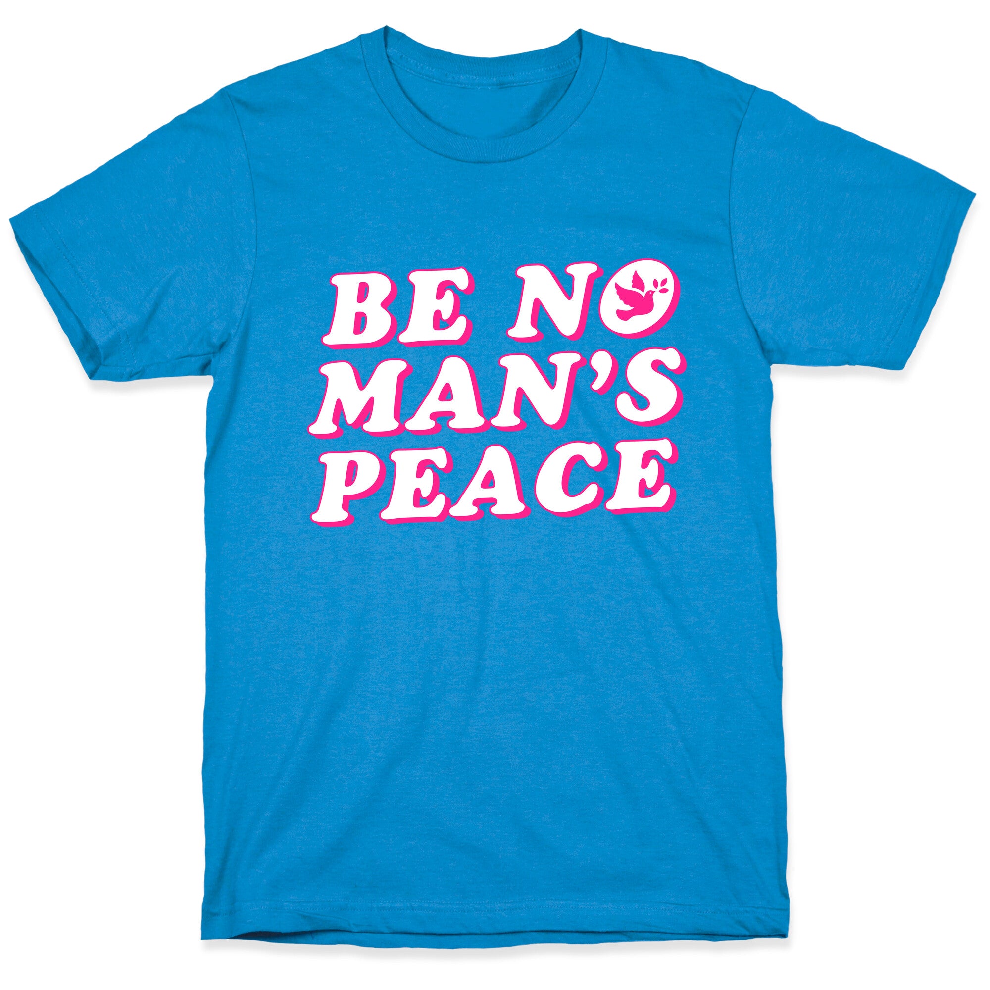 Be No Mans Peace T-Shirt
